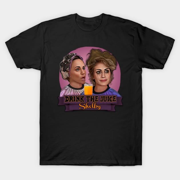 Steel Magnolias - Drink The Juice Shelby T-Shirt by Indecent Designs